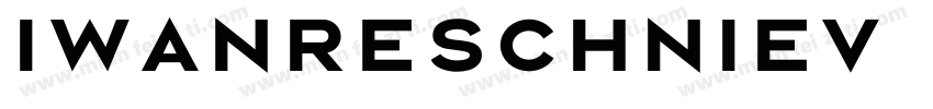 IwanReschniev ExtraBold字体转换